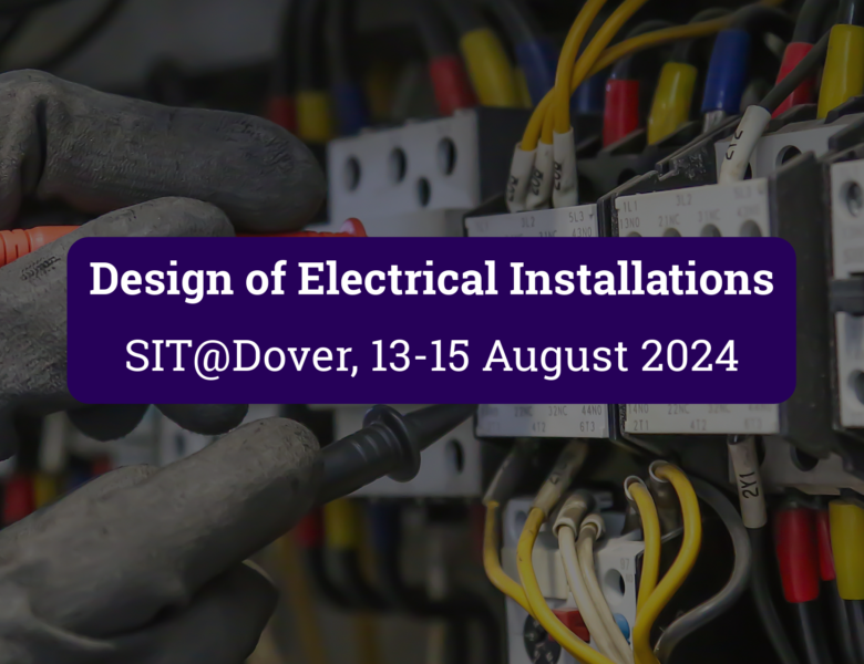 Design of Electrical Installations – Three-Day Course at SIT@Dover